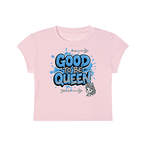 Crop Top, Not Silent Women's Slim-Fit Cropped T-Shirt - Good To Be Queen Tee