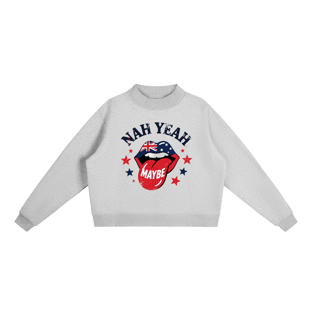 Not Your Usual Essential Fleece Mock-Neck Crew Sweatshirt Nah Yeah Maybe