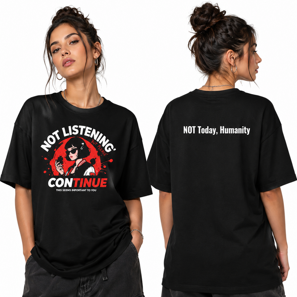 A woman modeling a black graphic T-shirt shown from the front and back against a plain white studio background. The front has a red, white, and black graphic with text reading 'NOT LISTENING! CONTINUE' and smaller text below.