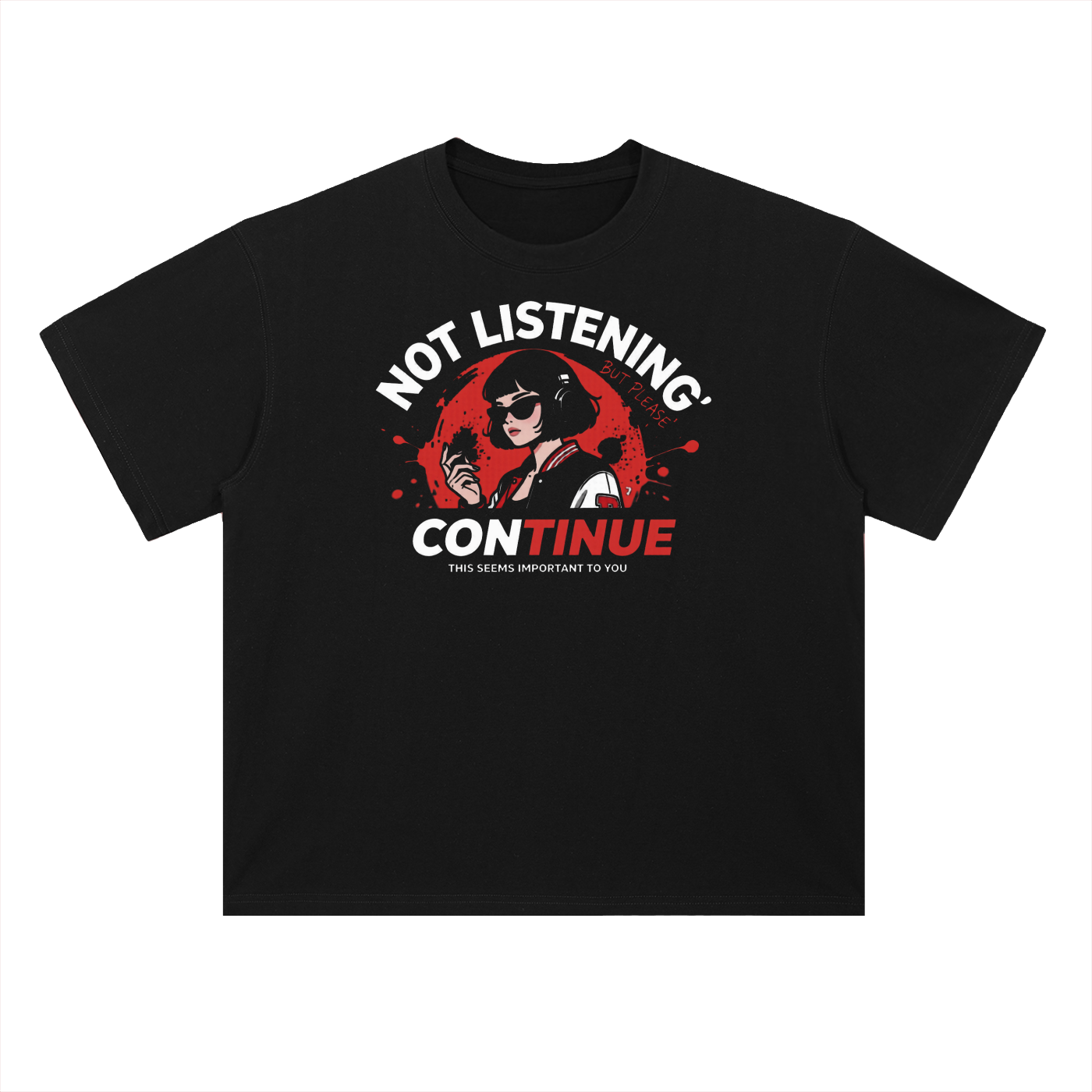 T-Shirt, Not Listening Heavyweight Cotton Drop Shoulder Tee